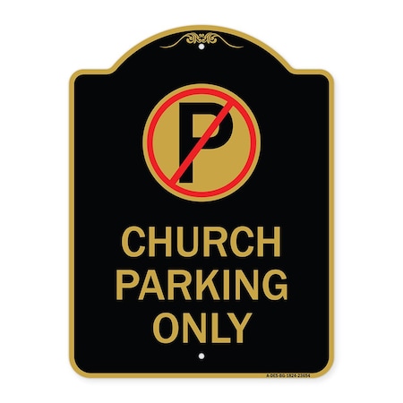 Signmission No ParkingChurch Parking Only, Black & Gold Aluminum Architectural Sign, 18" x 24", BG-1824-23654 A-DES-BG-1824-23654